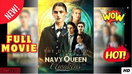The Divorced Navy Queens Awakens  - FULL | Reelshort
