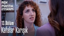 Kafalar Karışık-Aşk Mantık İntikam 13. Bölüm