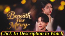 beneath her mercy chinese drama