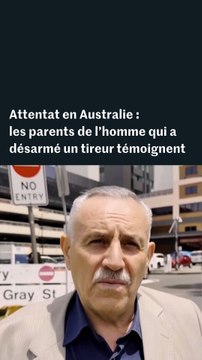 Attentat en Australie : le témoignage des parents du « héros » qui a désarmé un des tireurs