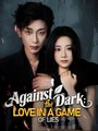 Against the Dark Love in a Game of Lies - Drama FULL MOVIES ENGLISH SUB