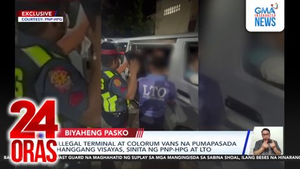 Illegal terminal at colorum vans na pumapasada hanggang Visayas, sinita ng PNP-HPG at LTO | 24 Oras