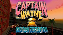 Captain Wayne Vacation Desperation Official Launch Trailer