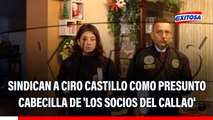'Los Socios del Callao': Sindican al gobernador Ciro Castillo como presunto cabecilla de organización criminal