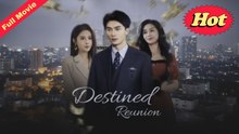 Engsub Destined Reunion - Full Movie