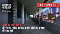 School building, idineklarang 100% completed, ‘di tapos! (Full Episode) | Reporter’s Notebook