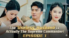 The "Useless" Husband Is Actually The Supreme Commander! EPISODE 1