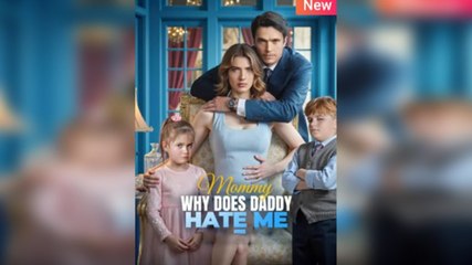 [ Hot 2025🔥] Why Doesn’t Daddy Love Me Mommy Full Drama 2025