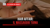 Hair Affair: il massaggio Tuina e i suoi benefici - con Giusy Merola