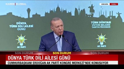 Cumhurbaşkanı Erdoğan: CHP, Türk dünyasına şaşı bakıyor