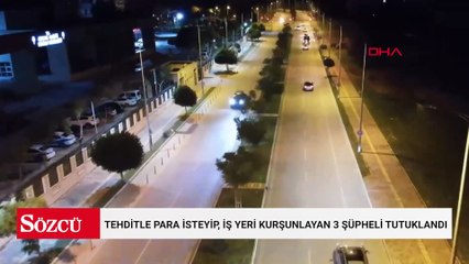 Tehditle para isteyip, iş yeri kurşunlayan 3 şüpheli tutuklandı