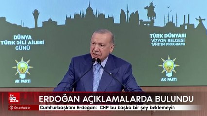 Cumhurbaşkanı Erdoğan: CHP Türk dünyasına yanlış pencereden bakmayı sürdürmektedir