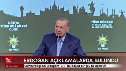 Cumhurbaşkanı Erdoğan: CHP Türk dünyasına yanlış pencereden bakmayı sürdürmektedir