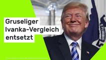 Donald Trump: Gruseliger Ivanka-Vergleich entsetzt - 