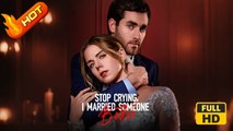 Stop Crying, I Married Someone Better | Full Movie HD - Romance Sweet Romance Modern CEO Contract Lovers Hidden Identity Car Accident Engagement Breakup Identity Reveal All Ages Contemporary USA Opposites Attract