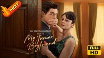 My Stepdaughter's Idol Is My Junior Boyfriend | Full Movie HD - SweetRomance Love Drama ShortFilms Romantic