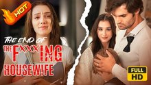 The End of the Fxxxing Housewife | Full Movie HD - Romance Toxic Romance Modern Dark Emotional First Love Violent USA Hospital Mansion Contemporary All Ages Billionaire CEO Damsel Housewife All-Too-Late Illness Secret Child