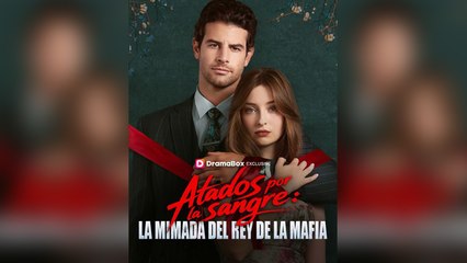 Atados Por La Sangre La Mimada Del Rey De La Mafia Episodio Completo