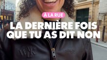 À la rue : La dernière fois que tu as dit non ?
