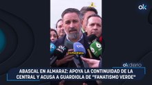 Abascal en Almaraz: apoya la continuidad de la central y acusa a Guardiola de "fanatismo verde"