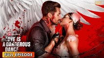 Love Is A Dangerous Dance & Detailed Version - Full Movie