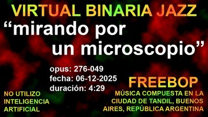 VIRTUAL BINARIA JAZZ - 276 MIRANDO POR UN MICROSCOPIO