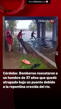 Córdoba: Bomberos rescataron a un hombre de 37 años que quedó atrapado bajo un puente debido a la repentina crecida del río.