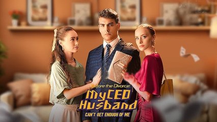 Before The Divorce My Ceo Husband Can't Get Enough
