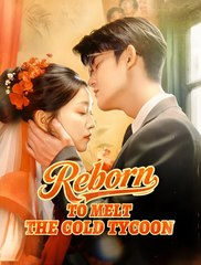 Reborn To Melt The Cold Tycoon - Drama FULL MOVIES ENGLISH SUB