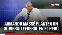 Armando Massé plantea un gobierno federal en el país: 