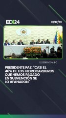 Presidente Paz: "Casi el  40% de los hidrocarburos que hemos pagado  en subvención se  lo afanaron"
