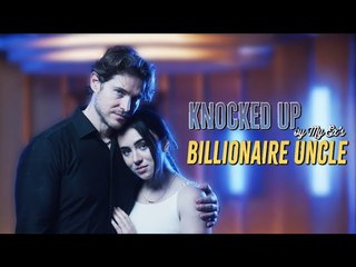 Knocked Up By My Ex's Billionaire Uncle🔥