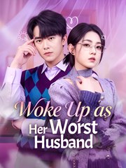 Woke Up As Her Worst Husband - Drama FULL MOVIES ENGLISH SUB