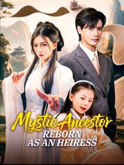 Mystic Ancestor Reborn As An Heiress - Drama FULL MOVIES ENGLISH SUB