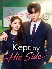 Kept By His Side - Drama FULL MOVIES ENGLISH SUB