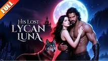 His Lost Lycan Luna (2025) - FULL [Eng Sub]