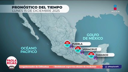 Pronóstico del Tiempo 15 de diciembre de 2025 | DPC con Paola Rojas