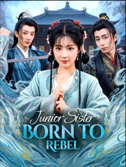 Junior Sister Born To Rebel - Drama FULL MOVIES ENGLISH SUB