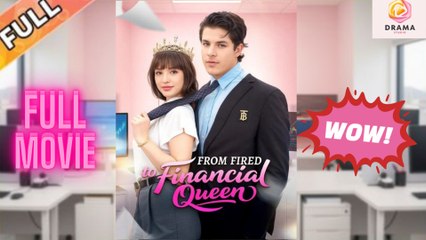 [New] From Fired To Financial Queen - Full Movie  Drama Hub