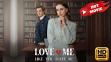 Love Me Like You Hate Me  Full Movie HD - Drama ShortFilms Hot