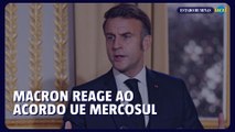 França contesta acordo UE Mercosul e votação entra em risco
