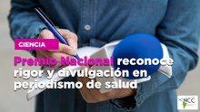 Premio Nacional reconoce rigor y divulgación en periodismo de salud