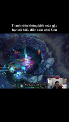Thanh niên không biết múa gặp bạn nữ biểu diễn skin Ahri 5 củ #fiddlesticks #ahri #lienminhhuyenthoai #leagueoflegends #knightriseky