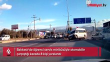 Öğrenci servis minibüsüyle otomobilin çarpıştığı kazada 8 kişi yaralandı