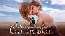 The Equestrian Star's Cinderella Bride - Full Movie