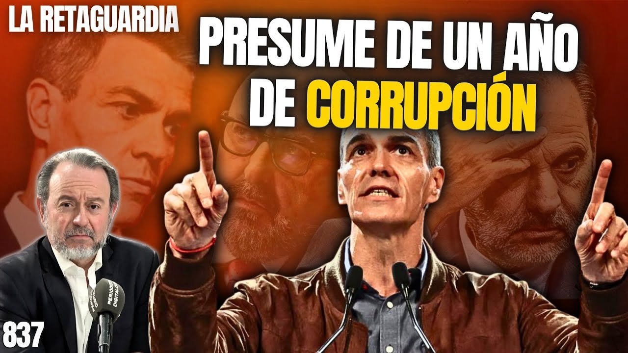La Retaguardia #837 / ¡El cabecilla Sánchez presume de un año de corrupción y acosos sexuales!
