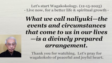 What we call naliyuki is a divinely prepared arrangement. 12-15-2025