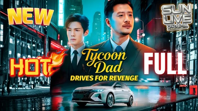 Tycoon Dad Drives for Revenge (DUBBED) Full Movie HD I Best CDrama ShortFilms Hot Billionaire CEO Billionaire CEO Family Revenge Chinese Romance 2025