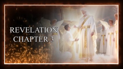 Revelation Chapter 3 - Messages to the Churches of Sardis, Philadelphia and Laodicea