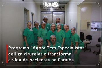 Programa “Agora Tem Especialistas” agiliza cirurgias e transforma a vida de pacientes na Paraíba